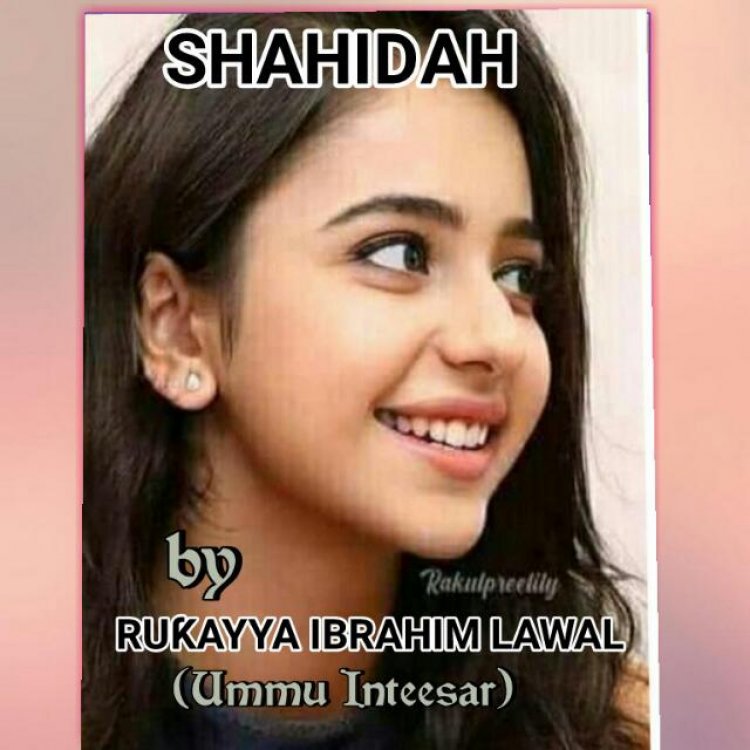 SHAHIDAH: Labarin Kan  Ƙaddarar Rayuwar Da Ta Afkawa Wata Matashiya